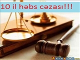 10 il həbs cəzası!!!