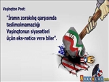 Vaşinqton Post: Amerikanın İran qarşısındakı zorakılığı əks-nəticə verəcək