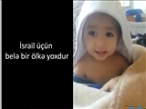 18 aylıq uşağın qatil İsrailin paytaxtı barədə cavabı