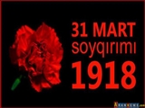 31 Mart Azərbaycanlıların Soyqırımı günüdür